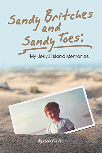 Stock image for Sandy Britches and Sandy Toes: My Jekyll Island Memories by Jeff Foster for sale by ThriftBooks-Dallas