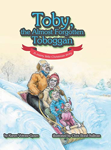 Stock image for Toby, the Almost Forgotten Toboggan: A Merry Little Christmas Story for sale by Lakeside Books