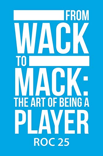 Stock image for From Wack to Mack: the Art of Being a Player for sale by WorldofBooks