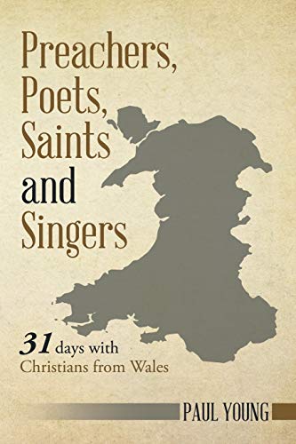 Stock image for Preachers, Poets, Saints and Singers: 31 Days with Christians from Wales for sale by Chiron Media
