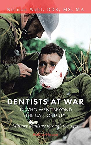 Beispielbild fr DENTISTS AT WAR: 12 WHO WENT BEYOND THE CALL OF DUTY zum Verkauf von SecondSale