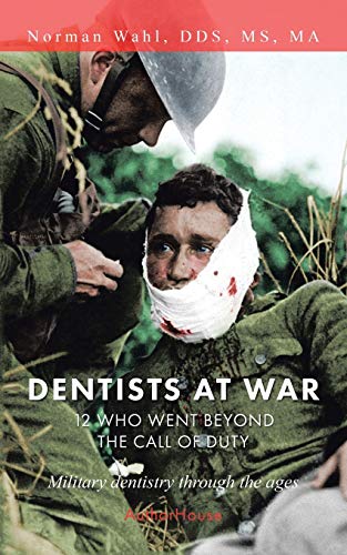 Stock image for DENTISTS AT WAR: 12 WHO WENT BEYOND THE CALL OF DUTY for sale by SecondSale