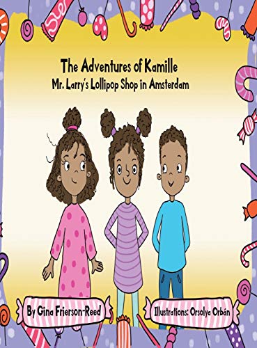 9781728360959: The Adventures of Kamille: Mr. Larry's Lollipop Shop in Amsterdam