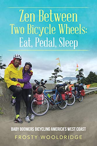 Beispielbild fr Zen Between Two Bicycle Wheels: Eat, Pedal, Sleep: Baby Boomers Bicycling America's West Coast zum Verkauf von SecondSale