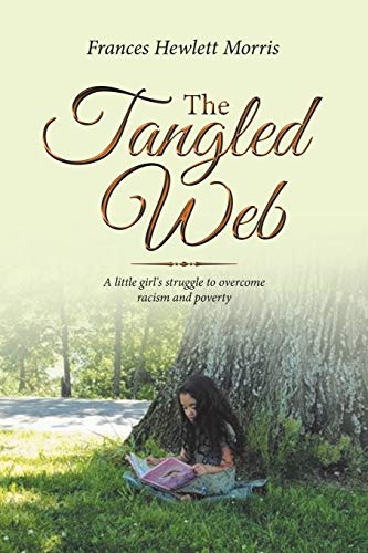 Beispielbild fr The Tangled Web: A Little Girl's Struggle to Overcome Racism and Poverty zum Verkauf von Books From California