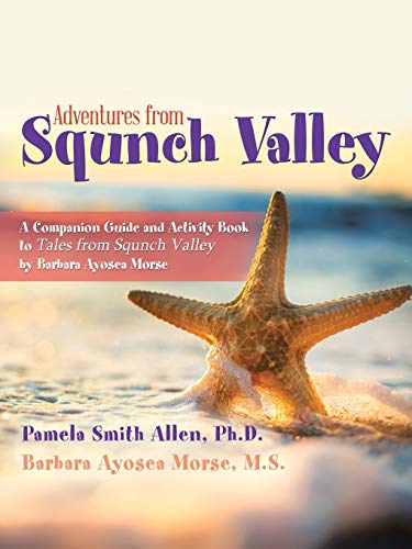 Stock image for Adventures from Squnch Valley: A Companion Guide and Activity Book to Tales from Squnch Valley by Barbara Ayosea Morse for sale by Ria Christie Collections