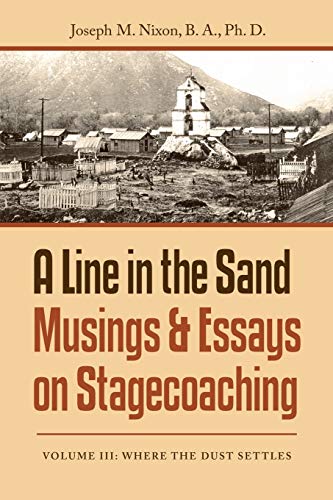 Stock image for A Line in the Sand Musings & Essays on Stagecoaching: Volume Iii: Where the Dust Settles for sale by Lucky's Textbooks