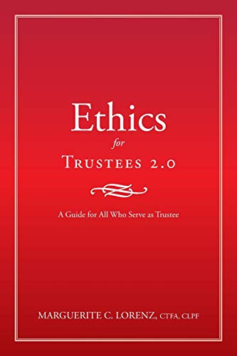 Beispielbild fr Ethics for Trustees 2.0: A Guide for All Who Serve As Trustee zum Verkauf von Books From California