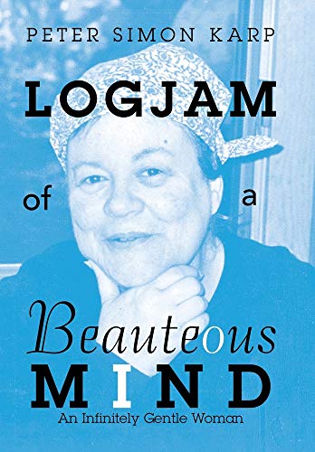 Beispielbild für Logjam of a Beauteous Mind: An Infinitely Gentle Woman zum Verkauf von Discover Books