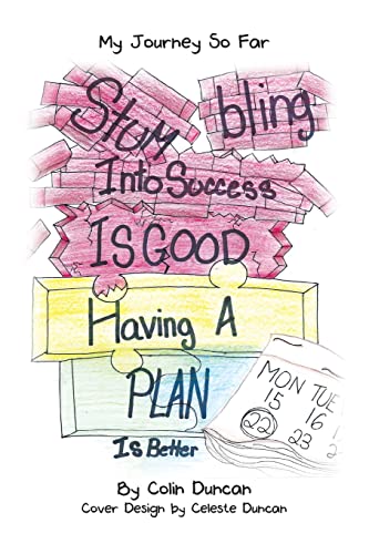 Beispielbild fr STUMBLING INTO SUCCESS IS GOOD: HAVING A PLAN IS BETTER zum Verkauf von BooksRun