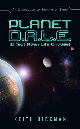 Stock image for Planet D.A.L.E. (Direct Alien Life Entities): An Undocumented Journal of Earth for sale by THE SAINT BOOKSTORE