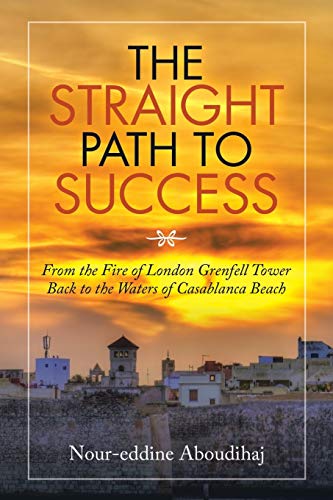 Beispielbild fr The Straight Path to Success: From the Fire of London Grenfell Tower Back to the Waters of Casablanca Beach zum Verkauf von WorldofBooks