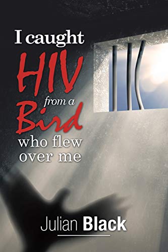 Stock image for I Caught Hiv from a Bird Who Flew over Me for sale by PBShop.store US