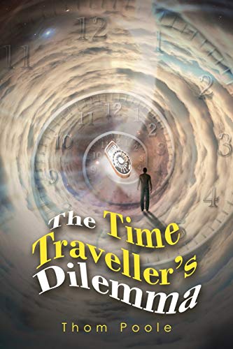 Imagen de archivo de The Time Traveller  s Dilemma a la venta por WorldofBooks