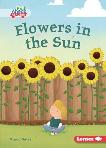 9781728403106: Flowers in the Sun (Plant Life Cycles Pull Ahead Readers - Fiction)