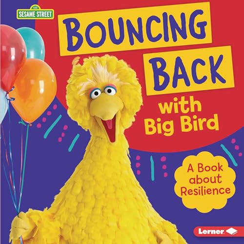 Stock image for Bouncing Back with Big Bird : A Book about Resilience for sale by Better World Books