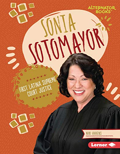 Imagen de archivo de Sonia Sotomayor: First Latina Supreme Court Justice (Boss Lady Bios (Alternator Books ?)) a la venta por SecondSale