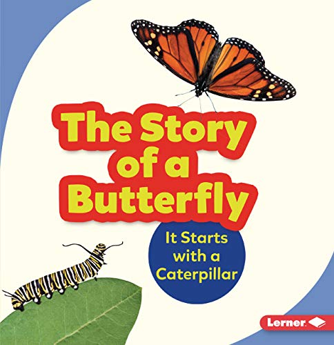 Stock image for The Story of a Butterfly: It Starts with a Caterpillar (Step by Step) for sale by HPB-Diamond