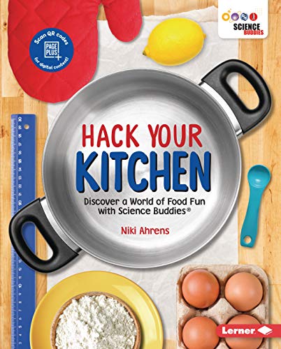 9781728414683: Hack Your Kitchen: Discover a World of Food Fun With Science Buddies
