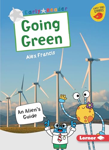 Beispielbild fr Going Green: An Alien's Guide (Early Bird Nonfiction Readers ? Silver (Early Bird Stories ?)) zum Verkauf von GF Books, Inc.