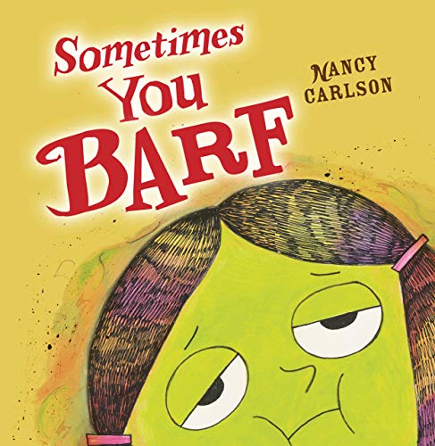 Stock image for Sometimes You Barf (Nancy Carlson Picture Books) for sale by SecondSale