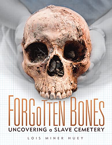 Stock image for Forgotten Bones: Uncovering a Slave Cemetery for sale by Montclair Book Center