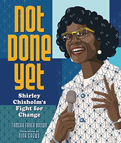 Beispielbild fr Not Done Yet : Shirley Chisholm's Fight for Change zum Verkauf von Better World Books