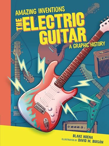 Beispielbild fr The Electric Guitar: A Graphic History (Amazing Inventions) zum Verkauf von BooksRun