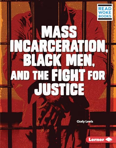 Beispielbild fr Mass Incarceration, Black Men, and the Fight for Justice (Issues in Action (Read Woke Books)) zum Verkauf von thebookforest.com