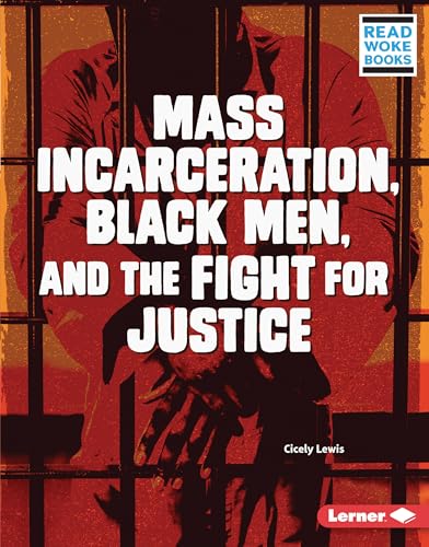 Imagen de archivo de Mass Incarceration, Black Men, and the Fight for Justice (Issues in Action (Read Woke Books)) a la venta por thebookforest.com