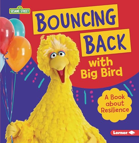 Stock image for Bouncing Back with Big Bird: A Book about Resilience (Sesame Street  Character Guides) for sale by GF Books, Inc.