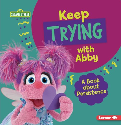 Stock image for Keep Trying with Abby: A Book about Persistence (Sesame Street  Character Guides) for sale by Lakeside Books