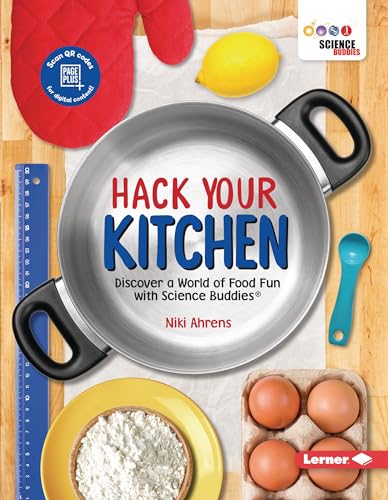 Beispielbild fr Hack Your Kitchen : Discover a World of Food Fun with Science Buddies  zum Verkauf von Better World Books