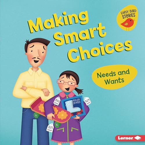 9781728424453: Making Smart Choices: Needs and Wants (Money Smarts (Early Bird Stories (Tm)))