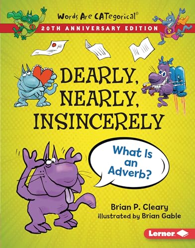 9781728428406: Dearly, Nearly, Insincerely, 20th Anniversary Edition: What Is an Adverb? (Words Are CATegorical  (20th Anniversary Editions))
