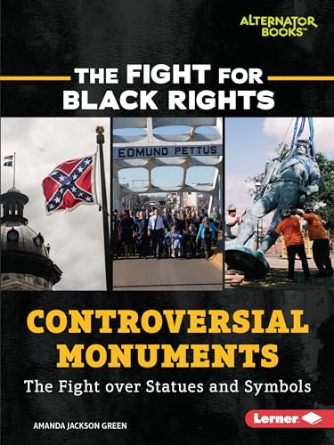 Stock image for Controversial Monuments: The Fight over Statues and Symbols (The Fight for Black Rights (Alternator Books )) for sale by Red's Corner LLC