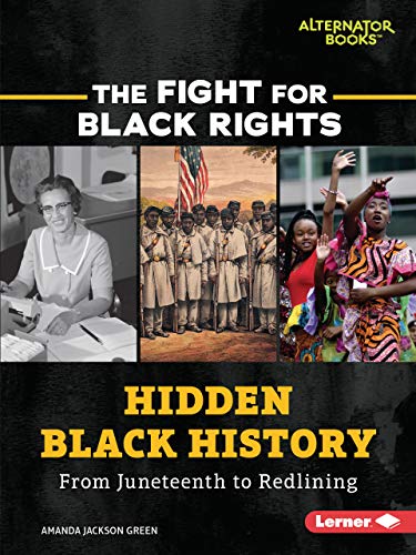 Beispielbild fr Hidden Black History: From Juneteenth to Redlining (The Fight for Black Rights (Alternator Books ®)) zum Verkauf von ZBK Books