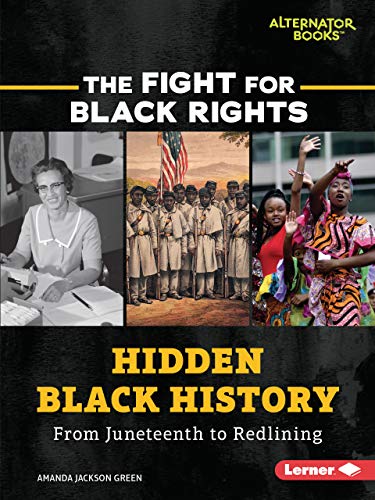 Imagen de archivo de Hidden Black History: From Juneteenth to Redlining (The Fight for Black Rights (Alternator Books ®)) a la venta por ZBK Books