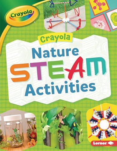 Imagen de archivo de Crayola ® Nature STEAM Activities (Crayola ® Makers) a la venta por HPB-Ruby