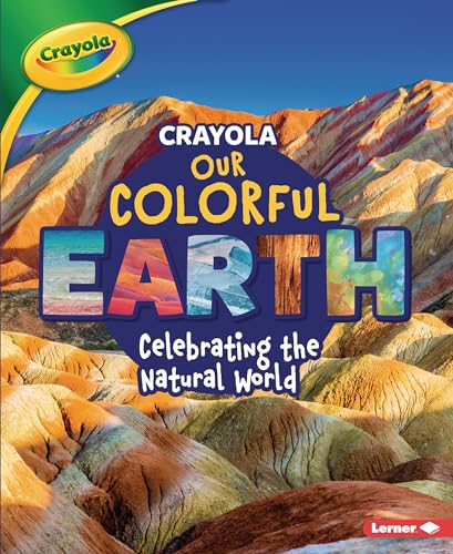 Beispielbild fr Crayola ® Our Colorful Earth: Celebrating the Natural World zum Verkauf von HPB-Ruby