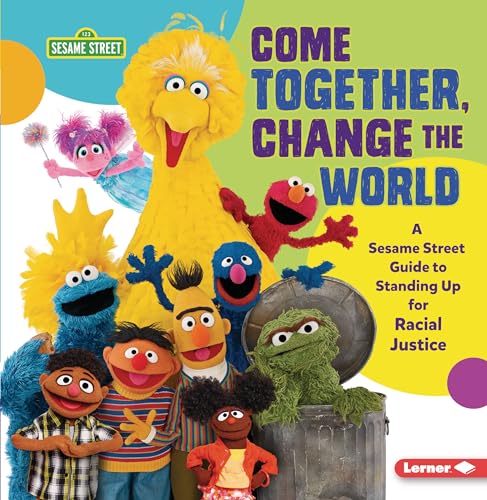 Stock image for Come Together, Change the World: A Sesame Street  Guide to Standing Up for Racial Justice for sale by Lakeside Books