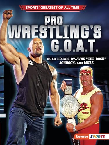 Beispielbild fr Pro Wrestling's G.O.A.T.: Hulk Hogan, Dwayne "The Rock" Johnson, and More (Sports' Greatest of All Time (Lerner   Sports)) zum Verkauf von Half Price Books Inc.