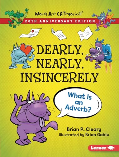 Stock image for Dearly, Nearly, Insincerely, 20th Anniversary Edition: What Is an Adverb? (Words Are CATegorical  (20th Anniversary Editions)) for sale by Lakeside Books