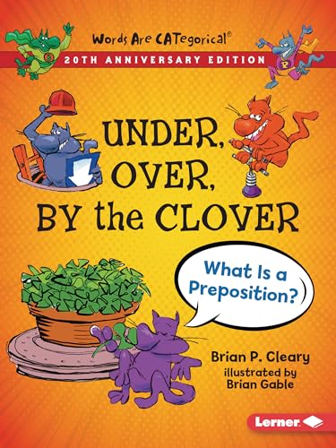 Beispielbild fr Under, Over, by the Clover, 20th Anniversary Edition: What Is a Preposition? (Words Are Categorical (R) (20th Anniversary Editions)) zum Verkauf von Monster Bookshop