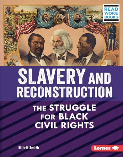Stock image for Slavery and Reconstruction: The Struggle for Black Civil Rights (American Slavery and the Fight for Freedom (Read Woke T Books)) for sale by More Than Words