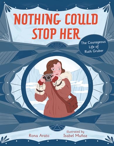 Imagen de archivo de Nothing Could Stop Her: The Courageous Life of Ruth Gruber a la venta por Half Price Books Inc.