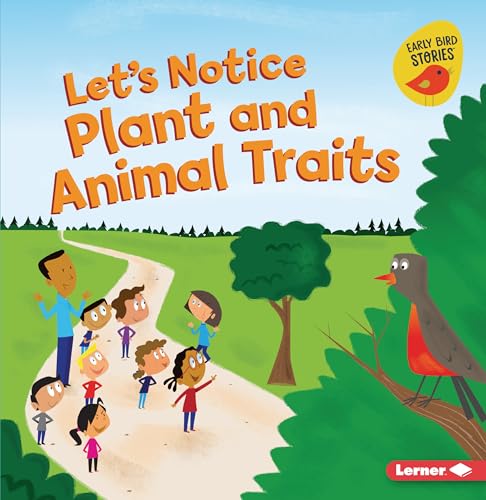 Stock image for Let's Notice Plant and Animal Traits (Let's Make Observations (Early Bird Stories T)) for sale by SecondSale