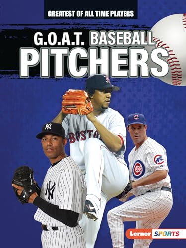 Stock image for G.O.A.T. Baseball Pitchers (Greatest of All Time Players (Lerner Sports)) for sale by Lakeside Books