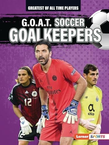 Stock image for G.O.A.T. Soccer Goalkeepers (Greatest of All Time Players (Lerner Sports)) for sale by Lakeside Books