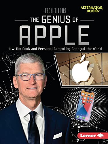 Beispielbild fr The Genius of Apple: How Tim Cook and Personal Computing Changed the World (Tech Titans (Alternator Books (R))) zum Verkauf von Monster Bookshop